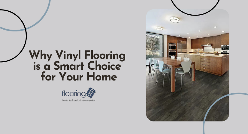 Why Vinyl Flooring is a Smart Choice for Your Home