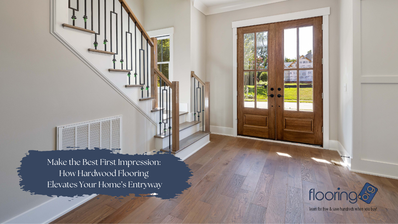 Make the Best First Impression How Hardwood Flooring Elevates Your Home’s Entryway